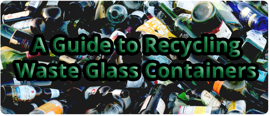 A Guide to Recycling Waste Glass Container