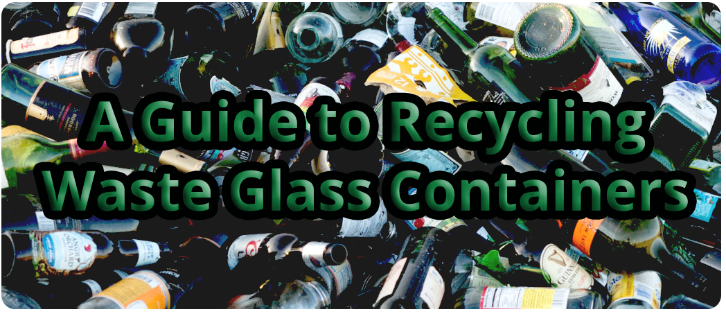 A Guide to Recycling Waste Glass Container